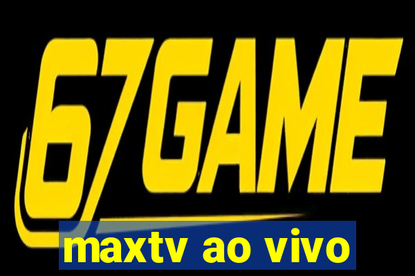 maxtv ao vivo